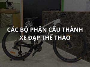 các bộ phận cấu thành nên xe đạp