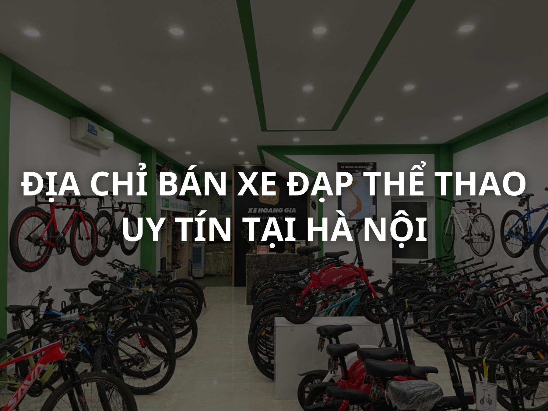 ĐỊA CHỈ BÁN XE ĐẠP THỂ THAO UY TÍN TẠI HÀ NỘI | Xe Hoàng Gia